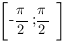 delim{[}{-{pi}/2;{pi}/2}{]}