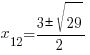 x_{12}={3{pm}sqrt{29}}/2