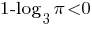 1-log_{3}{pi}<0