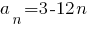 a_n=3-12n