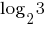 log_2{3}