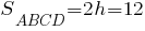 S_{ABCD}=2h=12