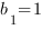 b_1=1