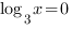 log_3{x}=0