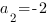 a_2=-2