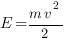 E={m{v}^2}/2