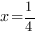x=1/4