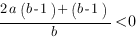{2a(b-1)+(b-1)}/b<0