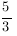  {5/3}
