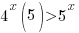 4^x(5)/>5^x