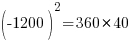 (-1200)^2=360*40
