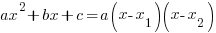 ax^2+bx++c=a(x-x_1)(x-x_2)