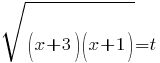 sqrt{(x+3)(x+1)}=t