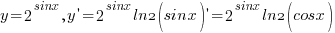 y=2^{sinx}, y{prime}=2^{sinx}ln2(sinx){prime}=2^{sinx}ln2(cosx)
