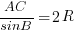 {{AC}/{sinB}}=2R {{AC}/{sinB}}=2R