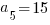 a_5=15