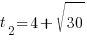 t_2=4+sqrt{30}