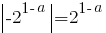 delim{|}{-2^{1-a}}{|}=2^{1-a}