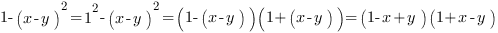 1-(x-y)^2=1^2-(x-y)^2=(1-(x-y))(1+(x-y))=(1-x+y)(1+x-y)