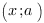 ( x;a)