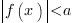 delim{|}{f(x)}{|}<a