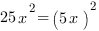25x^2=(5x)^2