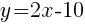 y=2x-10