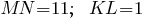 MN=11;~~KL=1 MN=11;~~KL=1