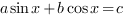 a{sin{x}}+b{cos{x}}=c