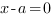 x-a=0