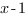 x-1