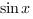 sin{x}