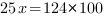 25x=124*100