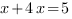 x+4x=5