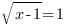 sqrt{x-1}=1