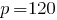 p=120