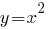 y=x^2