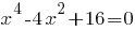 x^4-4x^2+16=0