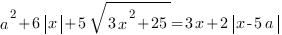 a^2+6delim{|}{x}{|}+5sqrt{3x^2+25}=3x+2delim{|}{x-5a}{|}