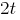 2t