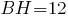 BH=12 BH=12