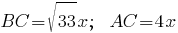 BC=sqrt{33}x;~~AC=4x