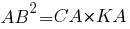 AB^2=CA*KA AB^2=CA*KA