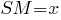 SM=x