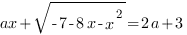 ax+sqrt{-7-8x-x^2}=2a+3