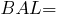 BAL=