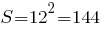 S=12^2=144