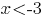 x<-3