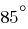 85^{circ}