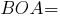 BOA=